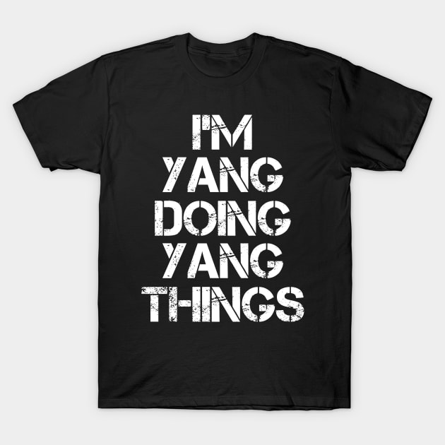 Yang Name T Shirt - Yang Doing Yang Things T-Shirt by Skyrick1